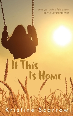 If This Is Home - Kristine Scarrow