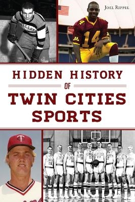 Hidden History of Twin Cities Sports - Joel Rippel