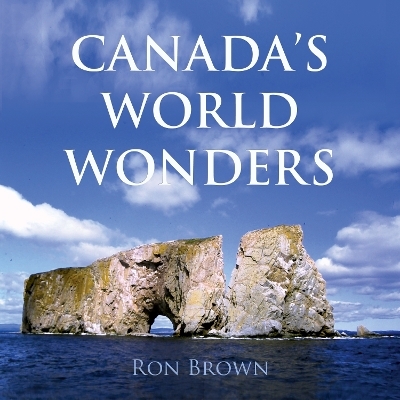 Canada's World Wonders - Ron Brown