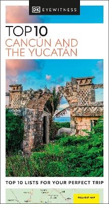 DK Eyewitness Top 10 Cancún and the Yucatán -  DK Eyewitness