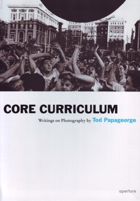 Core Curriculum - Tod Papageorge