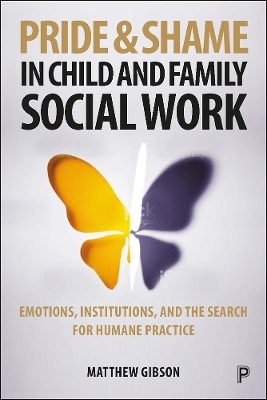 Pride and Shame in Child and Family Social Work - Matthew Gibson