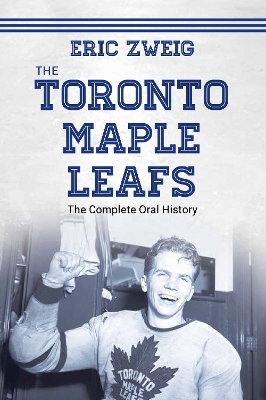 The Toronto Maple Leafs - Eric Zweig