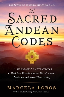 The Sacred Andean Codes - Marcela Lobos