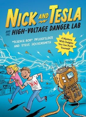 Nick and Tesla and the High Voltage Danger Lab - Science Bob Pflugfelder, Steve Hockensmith