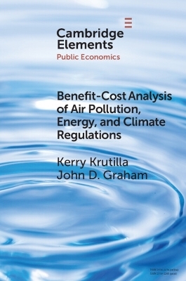 Benefit-Cost Analysis of Air Pollution, Energy, and Climate Regulations - Kerry Krutilla, John D. Graham
