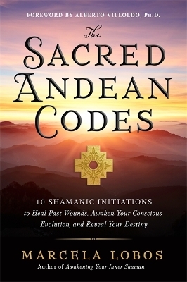 The Sacred Andean Codes - Marcela Lobos