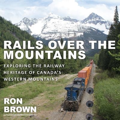 Rails Over the Mountains - Ron Brown