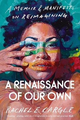 A Renaissance of Our Own - Rachel E. Cargle