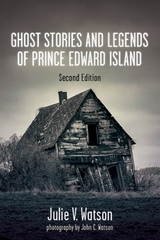 Ghost Stories and Legends of Prince Edward Island - Watson, Julie V.; Watson, John C.