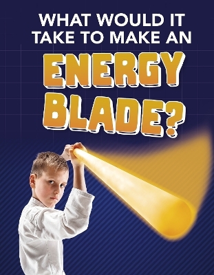 What Would It Take to Make an Energy Blade? - Roberta Baxter