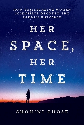 Her Space, Her Time - Shohini Ghose