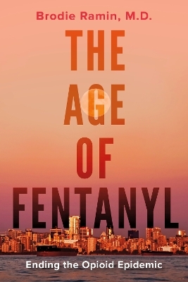 The Age of Fentanyl - Brodie Ramin