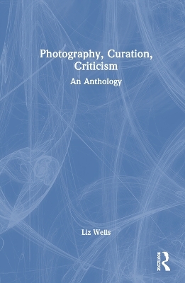 Photography, Curation, Criticism - Liz Wells