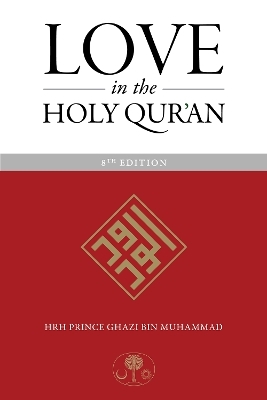 Love in the Holy Qur'an - HRH Prince Ghazi bin Muhammad
