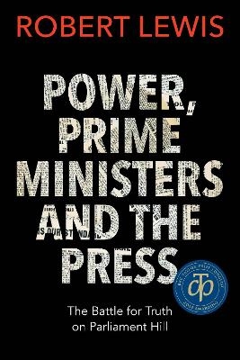 Power, Prime Ministers and the Press - Robert Lewis