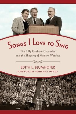 Songs I Love to Sing - Edith L Blumhofer