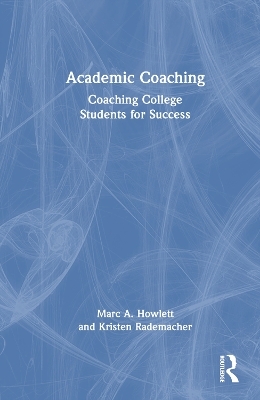 Academic Coaching - Marc A. Howlett, Kristen Rademacher