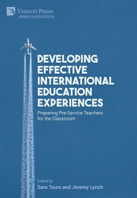 Developing Effective International Education Experiences: Preparing Pre-Service Teachers for the Classroom - 