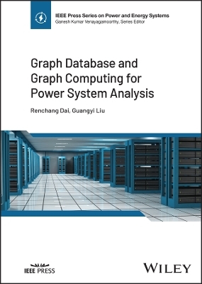 Graph Database and Graph Computing for Power System Analysis - Renchang Dai, Guangyi Liu