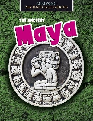 The Ancient Maya - Louise Spilsbury