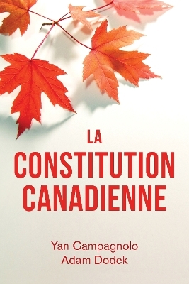 La Constitution canadienne - Yan Campagnolo, Adam Dodek