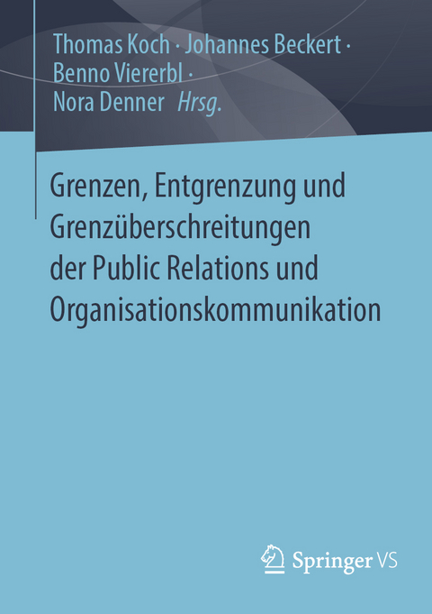 Grenzen, Entgrenzung und Grenzüberschreitungen der Public Relations und Organisationskommunikation - 