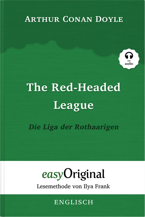 The Red-headed League / Die Liga der Rothaarigen (Buch + Audio-CD) (Sherlock Holmes Kollektion) - Lesemethode von Ilya Frank - Zweisprachige Ausgabe Englisch-Deutsch - Arthur Conan Doyle