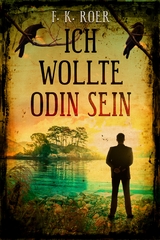 Ich wollte Odin sein - F. K. Roer