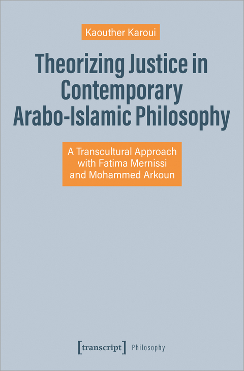 Theorizing Justice in Contemporary Arabo-Islamic Philosophy - Kaouther Karoui