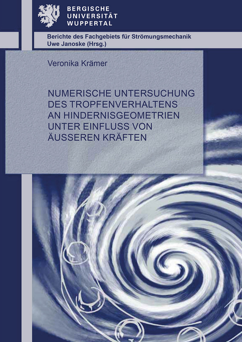 Numerische Untersuchung des Tropfenverhaltens an Hindernisgeometrien unter Einfluss von äußeren Kräften - Veronika Krämer
