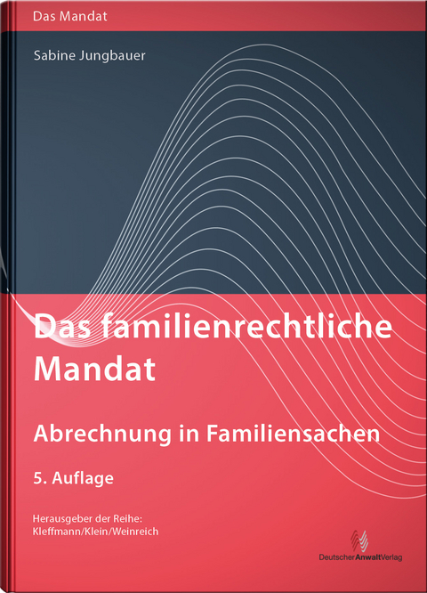 Das familienrechtliche Mandat - Abrechnung in Familiensachen - Sabine Jungbauer