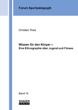 Wissen für den Körper – Eine Ethnographie über Jugend und Fitness - Christian Theis