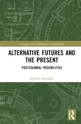 Alternative Futures and the Present - Ranabir Samaddar