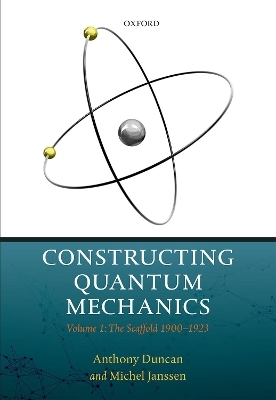 Constructing Quantum Mechanics - Anthony Duncan, Michel Janssen