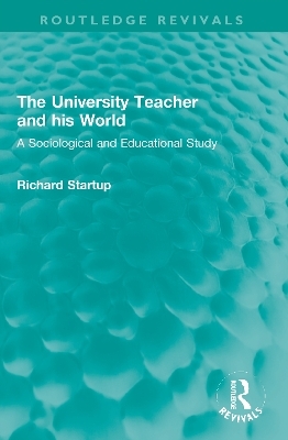 The University Teacher and his World - Richard Startup