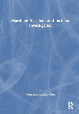 Maritime Accident and Incident Investigation - Alexander Arnfinn Olsen