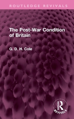 The Post-War Condition of Britain - G.D.H. Cole