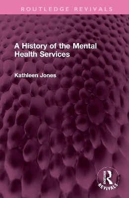A History of the Mental Health Services - Kathleen Jones