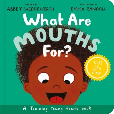 What Are Mouths For? Board Book - Abbey Wedgeworth