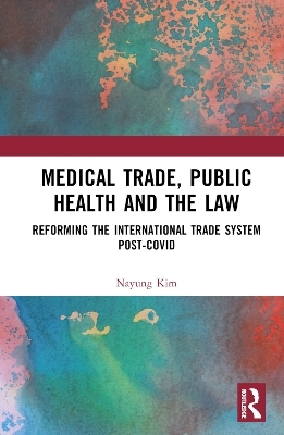 Medical Trade, Public Health, and the Law - Nayung Kim
