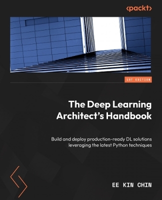 The Deep Learning Architect's Handbook - Ee Kin Chin