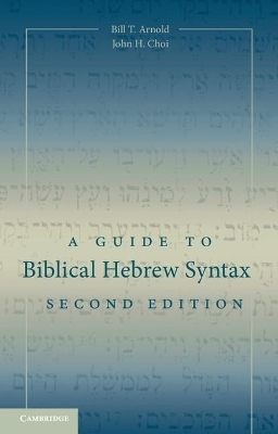 A Guide to Biblical Hebrew Syntax - Bill T. Arnold, John H. Choi