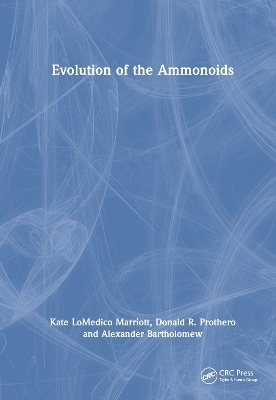 Evolution of the Ammonoids - Kate LoMedico Marriott, Alexander Bartholomew, Donald R. Prothero