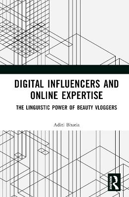 Digital Influencers and Online Expertise - Aditi Bhatia