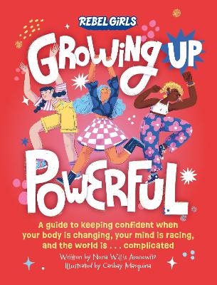 Growing Up Powerful -  Rebel Girls, Nona Willis Aronowitz