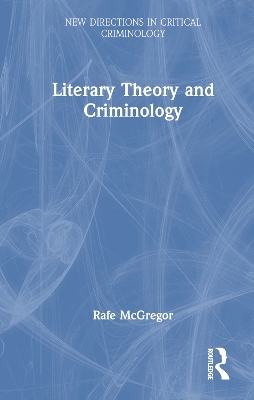 Literary Theory and Criminology - Rafe McGregor