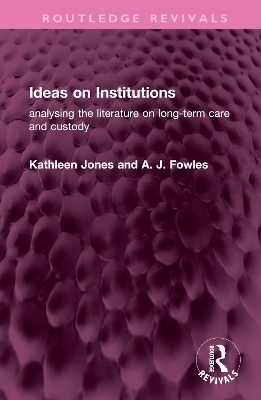 Ideas on Institutions - Kathleen Jones, A J Fowles