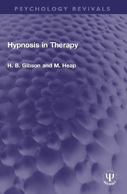 Hypnosis in Therapy - H. B. Gibson, M. Heap