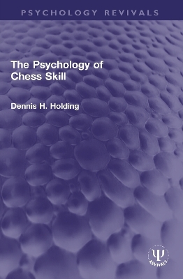 The Psychology of Chess Skill - Dennis H. Holding